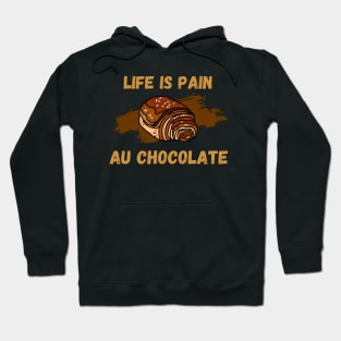 Life Is Pain - Au Chocolate | Desert Picture With Text On Top And Bottom Hoodie